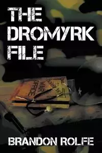 The Dromyrk File - Brandon Rolfe