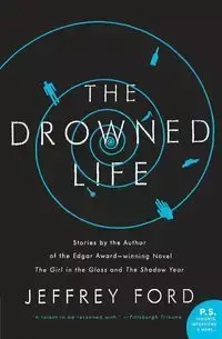 The Drowned Life - Jeffrey Ford