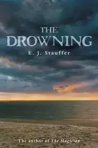 The Drowning - Stauffer E. J.