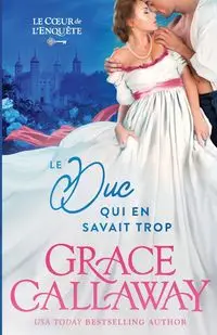 The Duke Who Knew Too Much / Le Duc qui en savait trop - Grace Callaway