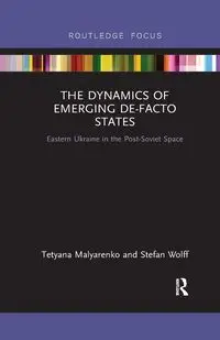 The Dynamics of Emerging De-Facto States - Malyarenko Tetyana