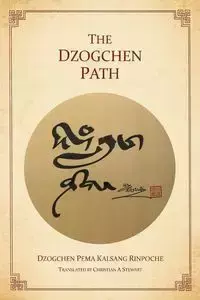 The Dzogchen Path - Rinpoche Dzogchen Pema Kalsang