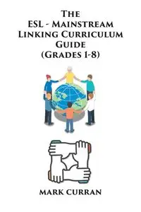 The E.S.L Mainstream Linking Curriculum Guide (Grades 1-8) - Mark Curran