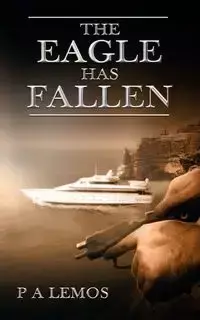 The Eagle Has Fallen - Lemos P. A.