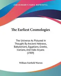 The Earliest Cosmologies - Warren William Fairfield