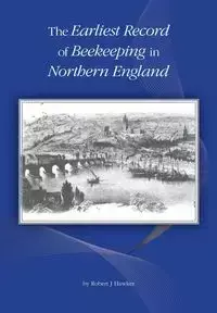 The Earliest Record of Beekeeping in Northern England - Robert Hawker J