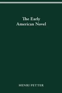 The Early American Novel - Petter Henri