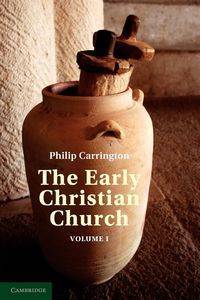 The Early Christian Church - Philip Carrington