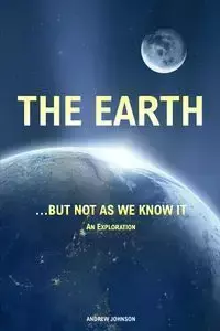 The Earth...  but not  As We Know It (Colour) - Johnson Andrew