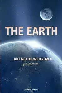 The Earth...  but not  As We Know It - Johnson Andrew