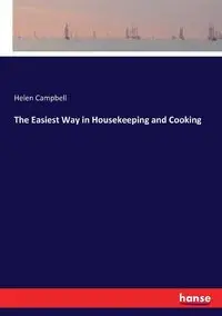 The Easiest Way in Housekeeping and Cooking - Helen Campbell