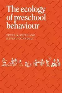 The Ecology of Preschool Behaviour - Peter K. Smith