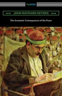 The Economic Consequences of the Peace - John Maynard Keynes