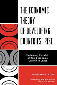 The Economic Theory of Developing Countries' Rise - Zhong Yangsheng