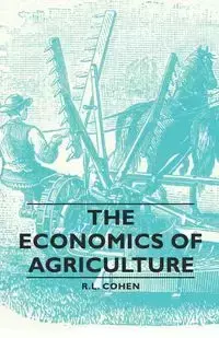 The Economics of Agriculture - Cohen R. L.