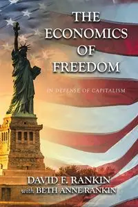 The Economics of Freedom - David F. Rankin