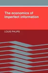 The Economics of Imperfect Information - Louis Phlips