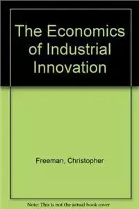 The Economics of Industrial Innovation