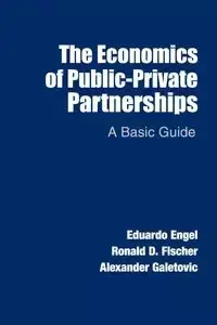 The Economics of Public-Private Partnerships - Eduardo Engel