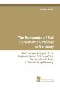 The Economics of Soil Conservation Policies in Germany - Schuler Johannes