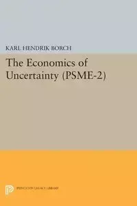 The Economics of Uncertainty. (PSME-2), Volume 2 - Karl Borch Hendrik