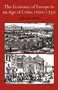 The Economy of Europe in an Age of Crisis, 1600 1750 - Jan De Vries