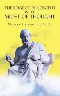 The Edge of Philosophy in the Midst of Thought - Leibowitz Ph.D. Melvyn