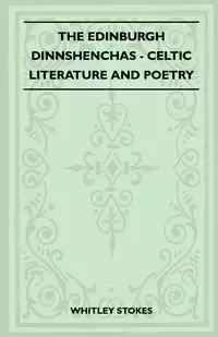 The Edinburgh Dinnshenchas - Celtic Literature and Poetry (Folklore History Series) - Whitley Stokes