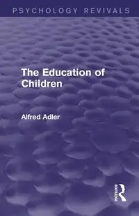 The Education of Children - Alfred Adler