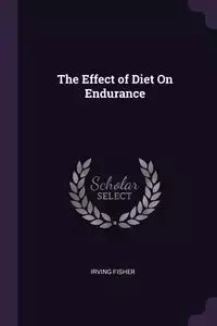 The Effect of Diet On Endurance - Irving Fisher