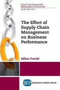 The Effect of Supply Chain Management on Business Performance - Milan Frankl