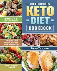 The Effortless Keto Diet Cookbook - Robert Thompson