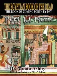 The Egyptian Book of the Dead Mysticism of the Pert Em Heru - Ashby Muata