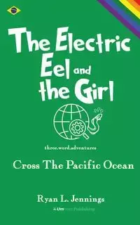 The Electric Eel and The Girl - Jennings Ryan L.