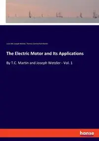 The Electric Motor and Its Applications - Martin Thomas Commerford