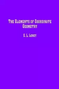 The Elements of Coordinate Geometry - Loney S. L.