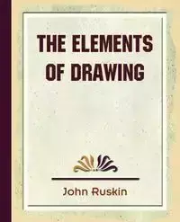 The Elements of Drawing - John Ruskin Ruskin