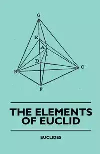 The Elements of Euclid - The First Six Books, Together with the Eleventh and Twelfth - Robert Simson