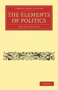 The Elements of Politics - Henry Sidgwick