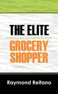 The Elite Grocery Shopper - Raymond Reitano