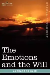 The Emotions and the Will - Alexander Bain