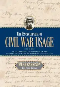 The Encyclopedia of Civil War Usage - Garrison Webb B.