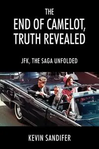 The End of Camelot, Truth Revealed - Kevin Sandifer