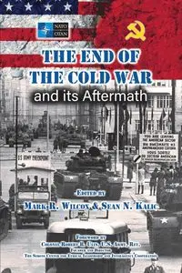 The End of the Cold War and its Aftermath - Mark R. Wilcox