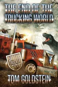 The End of the Trucking World - Tom Goldstein