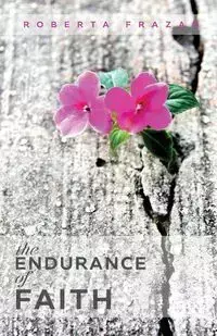 The Endurance of Faith - Roberta Frazao