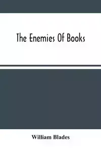 The Enemies Of Books - William Blades