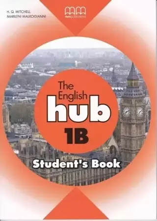 The English Hub 1B A1.2 SB MM PUBLICATIONS - H.Q. Mitchell, Marileni Malkogianni