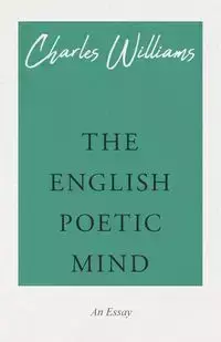 The English Poetic Mind - Williams Charles