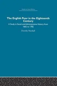 The English Poor in the Eighteenth Century - Marshall Dorothy